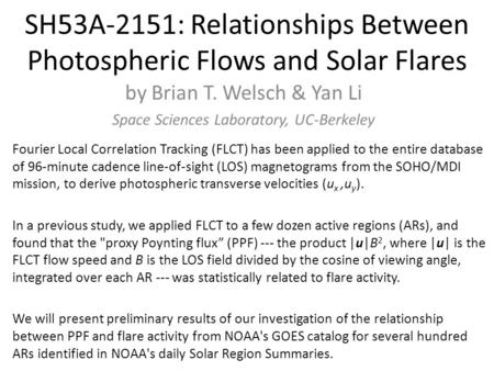 SH53A-2151: Relationships Between Photospheric Flows and Solar Flares by Brian T. Welsch & Yan Li Space Sciences Laboratory, UC-Berkeley Fourier Local.