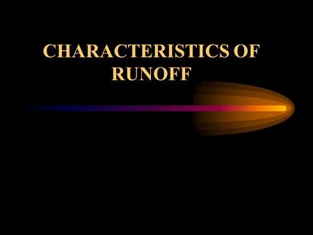CHARACTERISTICS OF RUNOFF