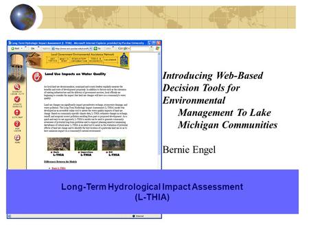 Introducing Web-Based Decision Tools for Environmental Management To Lake Michigan Communities Bernie Engel Long-Term Hydrological Impact Assessment (L-THIA)