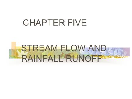 CHAPTER FIVE STREAM FLOW AND RAINFALL RUNOFF