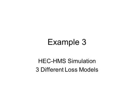 HEC-HMS Simulation 3 Different Loss Models