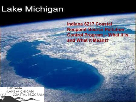 Indiana 6217 Coastal Nonpoint Source Pollution Control Program – What it is, and What it Means!