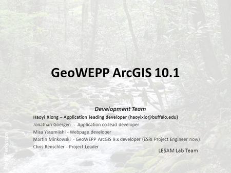 GeoWEPP ArcGIS 10.1 Development Team LESAM Lab Team