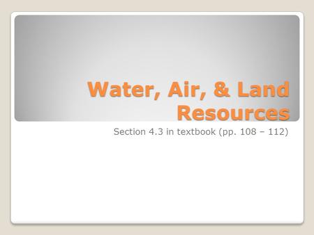 Water, Air, & Land Resources