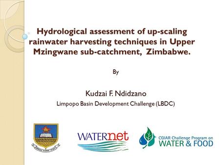 By Kudzai F. Ndidzano Limpopo Basin Development Challenge (LBDC)