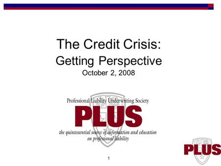 1 The Credit Crisis: Getting Perspective October 2, 2008.