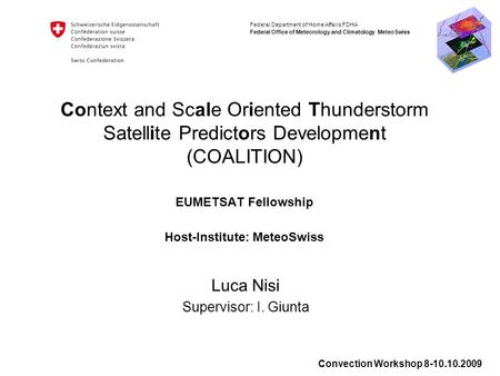 Federal Department of Home Affairs FDHA Federal Office of Meteorology and Climatology MeteoSwiss Context and Scale Oriented Thunderstorm Satellite Predictors.