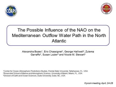 The Possible Influence of the NAO on the Mediterranean Outflow Water Path in the North Atlantic Alexandra Bozec1, Eric Chassignet1, George Halliwell2,