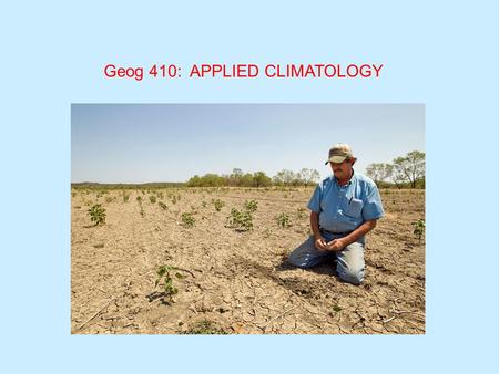 Geog 410: APPLIED CLIMATOLOGY