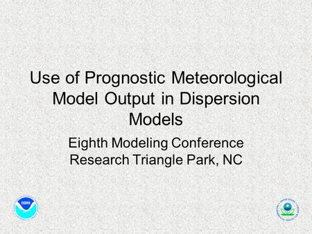 Use of Prognostic Meteorological Model Output in Dispersion Models Eighth Modeling Conference Research Triangle Park, NC.