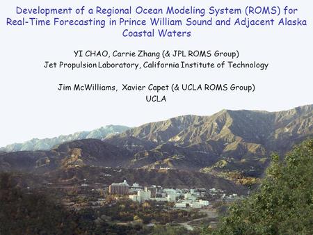 1 Development of a Regional Ocean Modeling System (ROMS) for Real-Time Forecasting in Prince William Sound and Adjacent Alaska Coastal Waters YI CHAO,