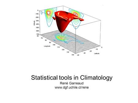 Statistical tools in Climatology René Garreaud www.dgf.uchile.cl/rene.