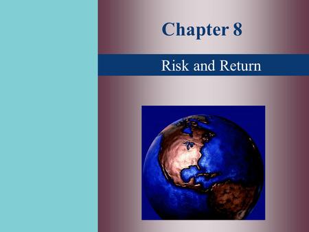 Chapter 8 Risk and Return. Topics Covered  Markowitz Portfolio Theory  Risk and Return Relationship  Testing the CAPM  CAPM Alternatives.