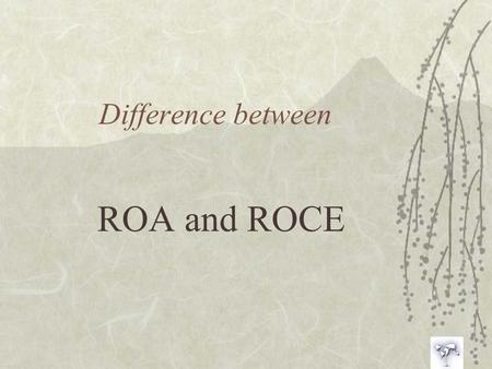 Difference between ROA and ROCE.