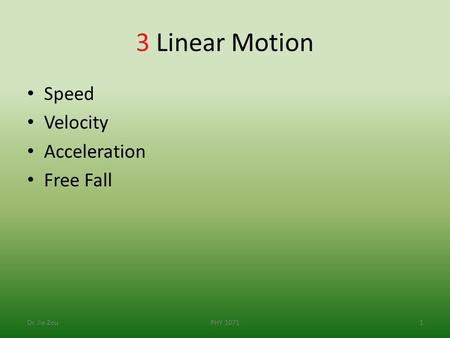 3 Linear Motion Speed Velocity Acceleration Free Fall Dr. Jie Zou