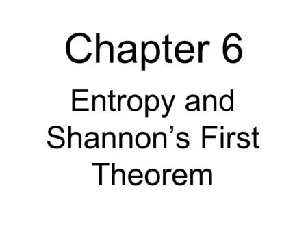 Entropy and Shannon’s First Theorem