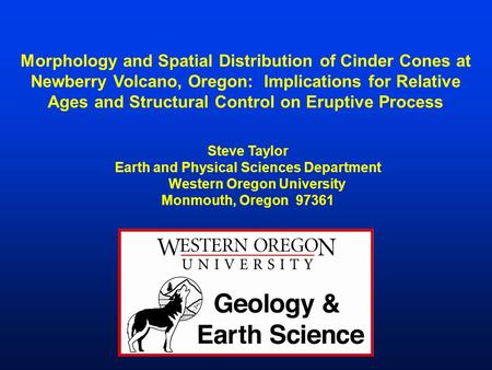Morphology and Spatial Distribution of Cinder Cones at Newberry Volcano, Oregon: Implications for Relative Ages and Structural Control on Eruptive Process.