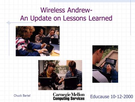 Educause 10-12-2000 Chuck Bartel Wireless Andrew- An Update on Lessons Learned.