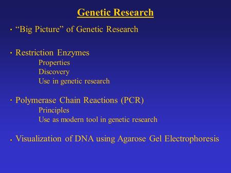 Genetic Research “Big Picture” of Genetic Research Restriction Enzymes