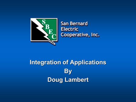 Integration of Applications By Doug Lambert. Service Area: