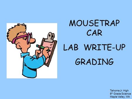 MOUSETRAP CAR LAB WRITE-UP GRADING Tahoma Jr. High 8th Grade Science