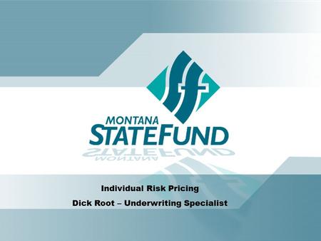 Individual Risk Pricing Dick Root – Underwriting Specialist.