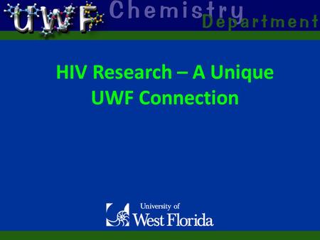 HIV Research – A Unique UWF Connection. Dr. Michael Summer B.S. Chemistry – UWF PhD Chemistry – Emory University Professor, University of Maryland, Baltimore.