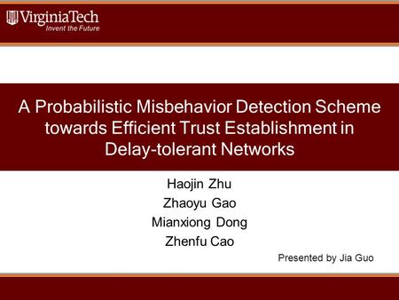 A Probabilistic Misbehavior Detection Scheme towards Efficient Trust Establishment in Delay-tolerant Networks 1 Haojin Zhu Zhaoyu Gao Mianxiong Dong Zhenfu.