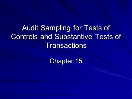 ©2010 Prentice Hall Business Publishing, Auditing 13/e, Arens//Elder/Beasley 15 - 1 Audit Sampling for Tests of Controls and Substantive Tests of Transactions.