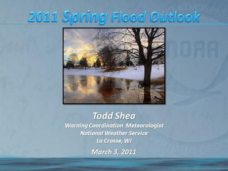 March 3, 2011 Todd Shea Warning Coordination Meteorologist National Weather Service La Crosse, WI.