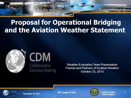 Federal Aviation Administration 1 June 2013 Federal Aviation Administration 1 October 2013 WET Update to NBAA and FPAW Federal Aviation Administration.