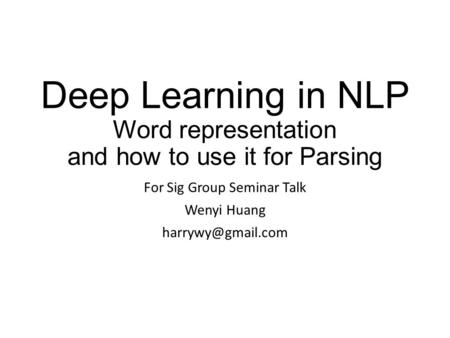 Deep Learning in NLP Word representation and how to use it for Parsing