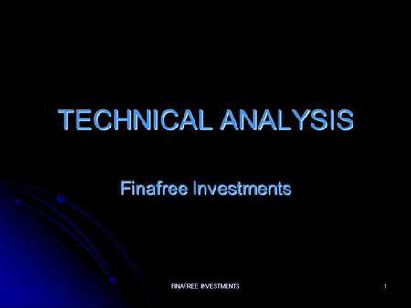 TECHNICAL ANALYSIS Finafree Investments FINAFREE INVESTMENTS.