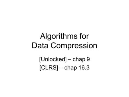 Algorithms for Data Compression