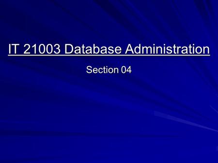 IT 21003 Database Administration Section 04. The Oracle 9i Data Dictionary  A set of tables and views owned by SYS and accessible using SQL  Can be.