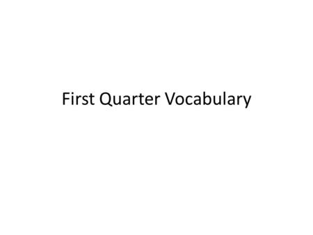 First Quarter Vocabulary