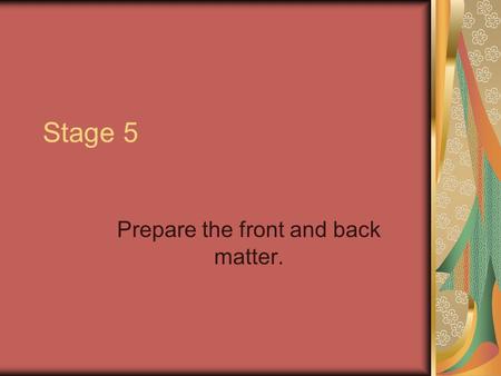 Stage 5 Prepare the front and back matter.. The five stages of developing a dictionary. 1.Collect words (using semantic domains). 2.Add fields (automated.