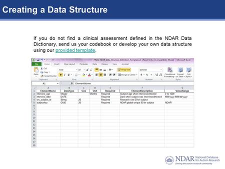 1Data Structures | Data Elements Creating a Data Structure If you do not find a clinical assessment defined in the NDAR Data Dictionary, send us your codebook.