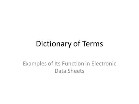 Dictionary of Terms Examples of Its Function in Electronic Data Sheets.