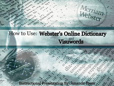 How to Use: and. Webster’s Online Dictionary is the Internet version of Merriam-Webster, America’s leading and most trusted provider of language information.