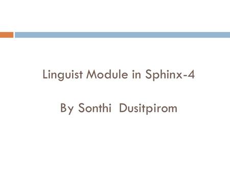 Linguist Module in Sphinx-4 By Sonthi Dusitpirom.