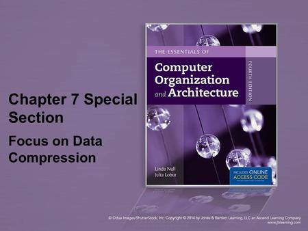 Chapter 7 Special Section Focus on Data Compression.