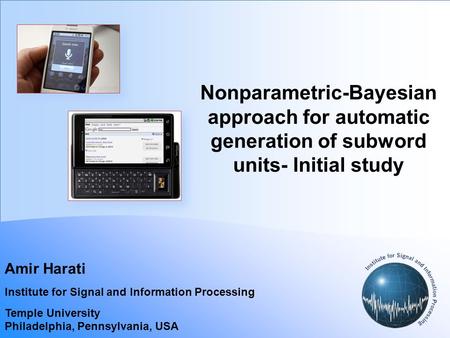 Nonparametric-Bayesian approach for automatic generation of subword units- Initial study Amir Harati Institute for Signal and Information Processing Temple.