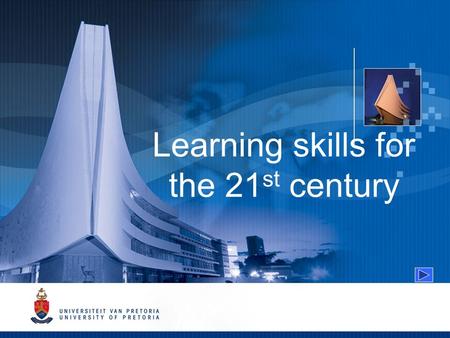 Learning skills for the 21 st century. Learning skills for the 21 st century Being a student in the 21 st century Enlarge image Video.