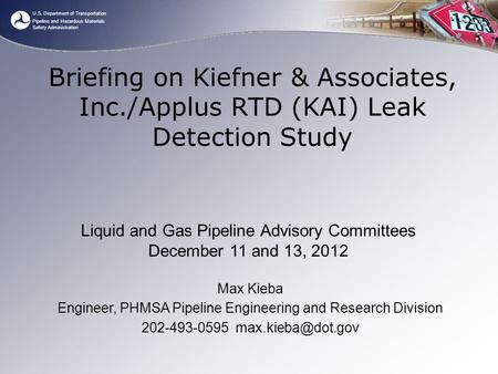 U.S. Department of Transportation Pipeline and Hazardous Materials Safety Administration Briefing on Kiefner & Associates, Inc./Applus RTD (KAI) Leak Detection.