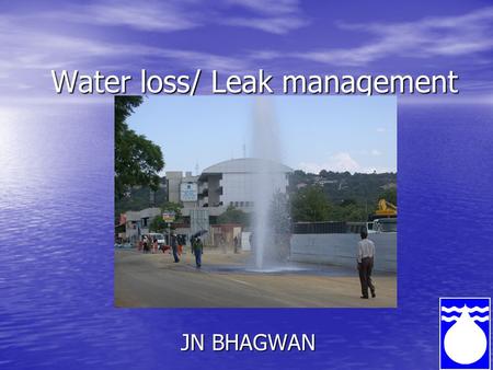 Water loss/ Leak management JN BHAGWAN. Introduction WRC’s activities on water loss management and efficient use was initiated in the early 80’s WRC’s.