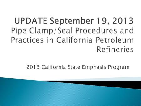 2013 California State Emphasis Program.  During a 4 Crude Unit meeting with regulators Chevron personnel admitted they were “thinking about” clamping.