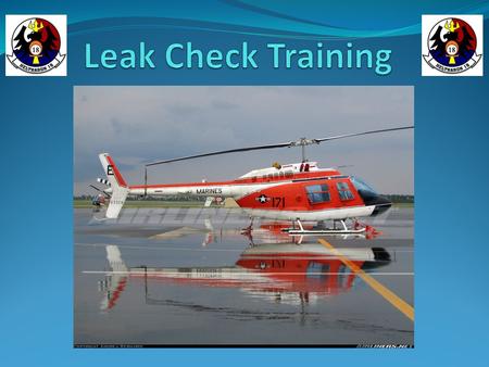 Leak Checks Shall Be Conducted By IP’s prior to the first flight of the day, during crew changes, and while serving as Site Watch By Solo SNA’s prior.