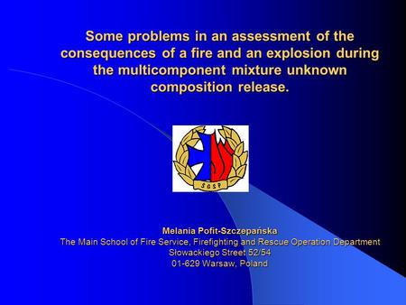 Some problems in an assessment of the consequences of a fire and an explosion during the multicomponent mixture unknown composition release. Melania Pofit-Szczepańska.