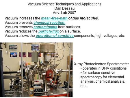 Vacuum increases the mean-free-path of gas molecules.mean-free-path Vacuum prevents chemical reaction. Vacuum removes contaminants from surfaces.contaminants.